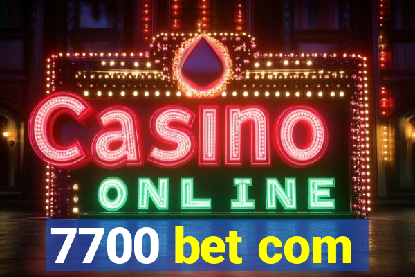 7700 bet com